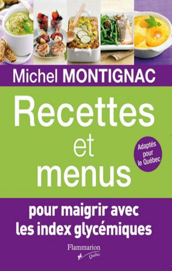 MONTIGNAC, Michel: Recettes et menus pour maigrir avec les index glycémiques
