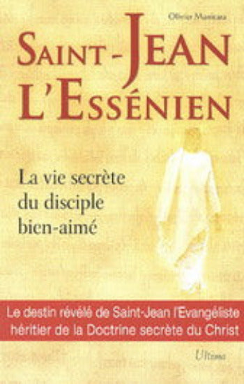 MANITARA, Olivier: Saint-Jean L'Éssénien - La vie secrète du disciple bien-aimé