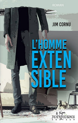 CORNU, Jim: L'homme extensible
