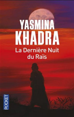 KHADRA, Yasmina: La dernière nuit du Raïs