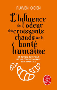 OGIEN, Ruwen: L'influence de l'odeur des croissants chauds sur la bonté humaine