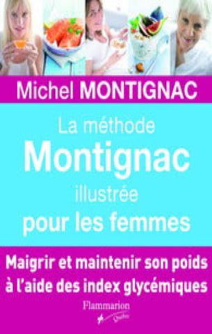 MONTIGNAC, Michel: La méthode Montignac illustrée pour les femmes
