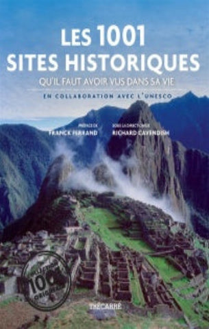 CAVENDISH, Richard: Les 1001 sites historiques qu'il faut avoir vus dans sa vie