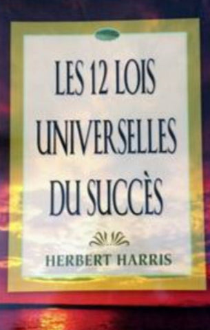 HARRIS, Herbert: Les 12 lois universelles