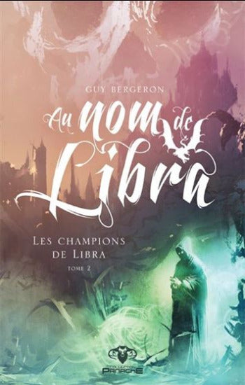 BERGERON, Guy: Au nom de Libra Tome 2 : Les champions de Libra