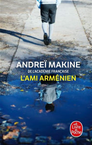 MAKINE, Andrei: L'ami arménien