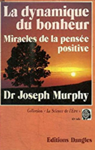 MURPHY, Joseph: La dynamique du bonheur