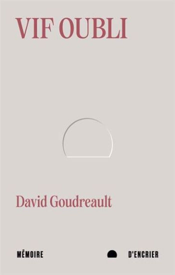 GOUDREAULT, David: Vif oubli