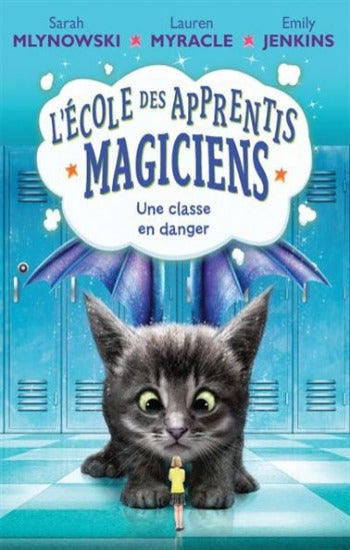 MLYNOWSKI, Sarah; MYRACLE, Lauren; JENKINS, Emily: L'école des apprentis magiciens  Tome 2 : Une classe en danger