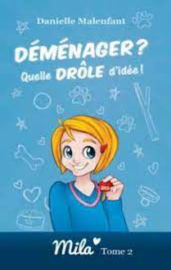 MALENFANT, Danielle: Mila  Tome 2 : Déménager ? Quelle drôle d'idée !