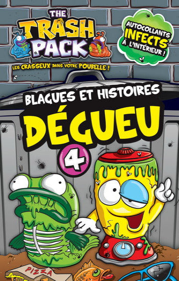 BOUCHARD, MIchel: The trash pack  Tome 4 : Blagues et histoires dégueu