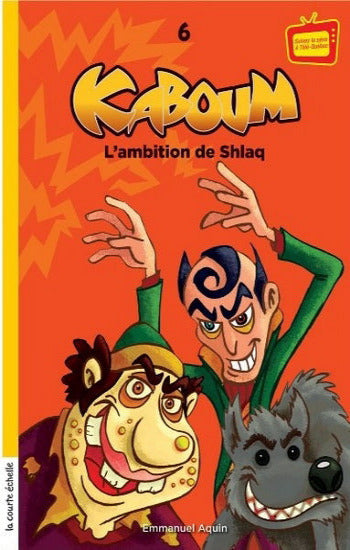 AQUIN, Emmanuel: Kaboum Tome 6 : L'ambition de Shlaq