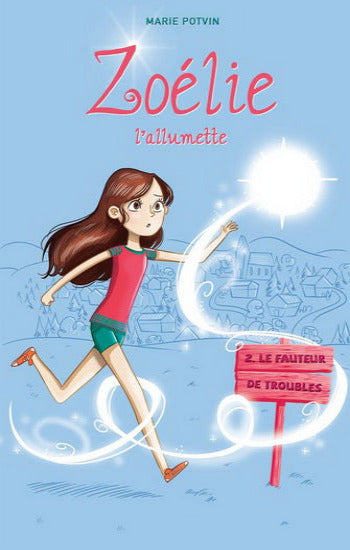 POTVIN, Marie: Zoélie l'allumette Tome 2 : Le fauteur de troubles