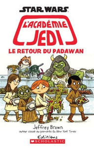 BROWN, Jeffrey: Star Wars - L'académie Jedi  Tome 2 : Le retour de Padawan