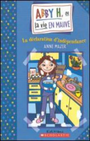 MAZER, Anne:  Abby H, ou la vie en mauve - La déclaration d'indépendance