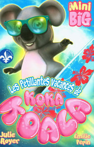 ROYER, Julie; PÉPIN, Émilie: Mon Mini Big à moi - Les pétillantes vacances de Koka Koala