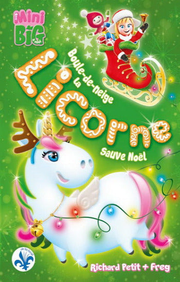 PETIT, Richard; FREG: Mon mini big à moi : Boule-de-neige la licorne sauve Noël