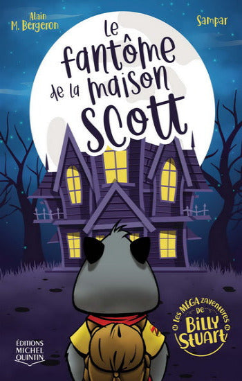 BERGERON, Alain M.; SAMPAR: Les méga zaventures de Billy Stuart  Tome 1 : Le fantôme de la maison Scott