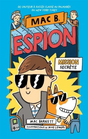 BARNETT, Mac; LOWERY, Mike: Mac B. espion  Tome 1 : Mission secrète