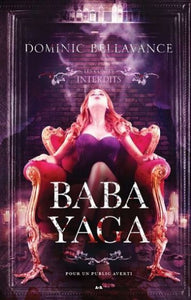 BELLAVANCE, Dominic: Les contes interdits - Baba Yaga