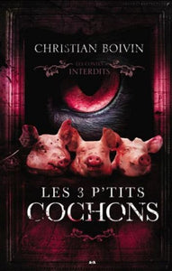 BOIVIN, Christian: Les contes interdits - Les 3 p'tits cochons