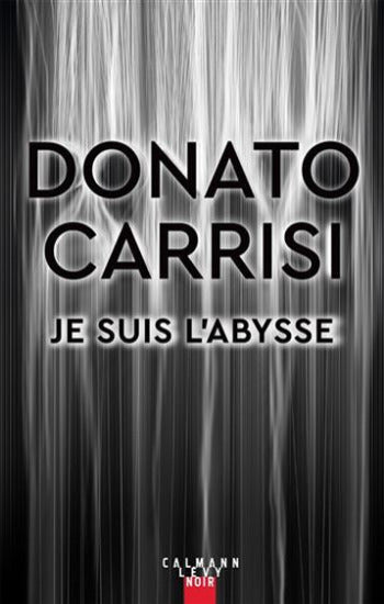 CARRISI, Donato: Je suis l'abysse