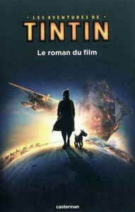 HERGÉ; IRVINE, Alex: Les aventures de Tintin - Le roman du film