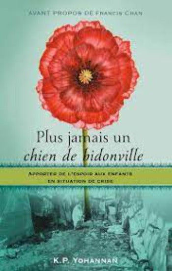 CHAN, Francis: Plus jamais un chien de bidonville