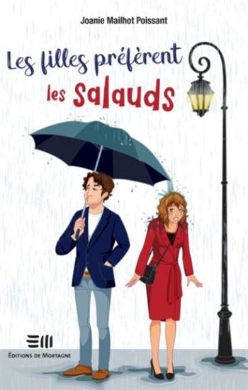 POISSANT, Joanie Mailhot: Les filles préfèrent les salauds