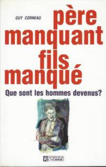 CORNEAU, Guy: Père manquant, fils manqué