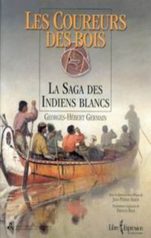 GERMAIN, Geroges-Hébert: Les coureurs des bois - La saga des indiens blancs