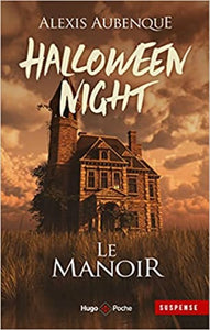 AUBENQUE, Alexis: Halloween night  Tome 1 : Le manoir