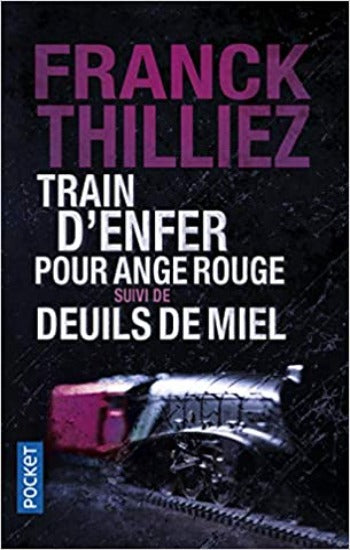 THILLIEZ, Franck: Train d'enfer pour ange rouge suivi de deuils de miel