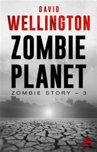 WELLINGTON, David: Zombie Story Tome 3 : Zombie planet
