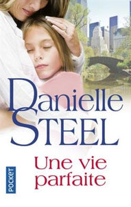 STEEL, Danielle: Une vie parfaite