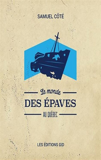 CÔTÉ, Samuel: Le monde des épaves au Québec