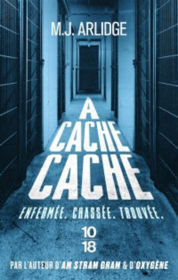 ARLIDGE, M. J.: À cache cache : Enfermée. chassée. trouvée