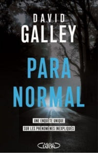 GALLEY, David: Paranormal : Une enquête unique sur les phénomènes inexpliqués