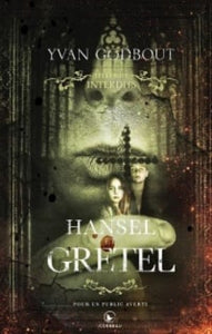 GODBOUT, Yvan: Les contes interdits - Hansel et Gretel (couverture rigide)