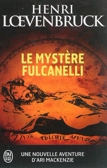 LOEVENBRUCK, Henri: Le mystère fulcanelli : Une nouvelle aventure d'Ari Mackenzie