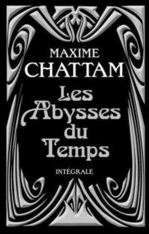 CHATTAM, Maxime: Les Abysses du temps - L'intégrale