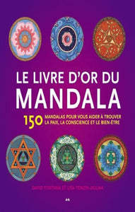 FONTANA, David; TENZIN-DOLMA, Lisa: Le livre d'or du mandala : 150 mandalas pour vous aider à trouver la paix, la conscience et le bien-être