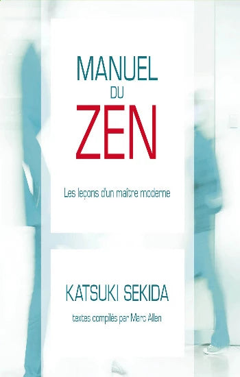 SEKIDA, Katsuki: Manuel du zen : Les leçons d'un maître moderne