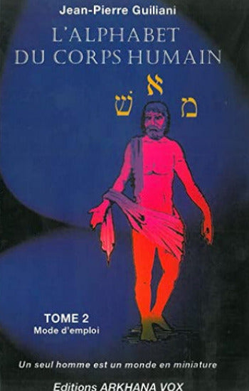 GUILIANI, Jean-Pierre: L'alphabet du corps humain Tome 2 : Mode d'emploi