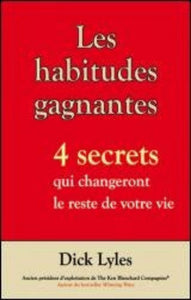 LYLES, Dick: Les habitudes gagnantes : 4 secrets qui changeront le reste de votre vie