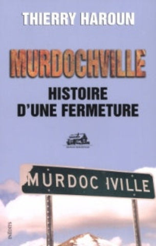 HAROUN, Thierry: Murdochville : Une histoire de fermeture