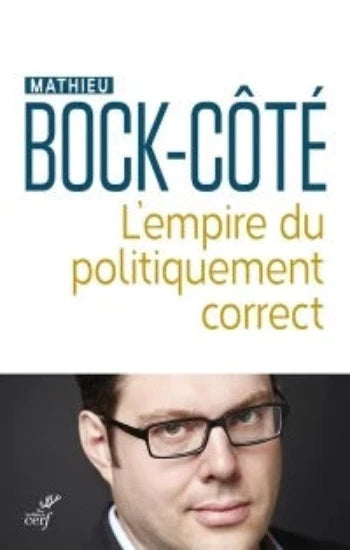 BOCK-CÔTÉ: Mathieu: L'empire du politiquement correct