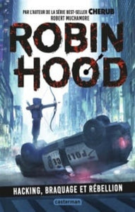 MUCHAMORE, Robert: Robin Hood Tome 1 : Hacking, braquage et rébellion