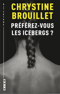 BROUILLET, Chrystine: Préférez-vous les icebergs ?