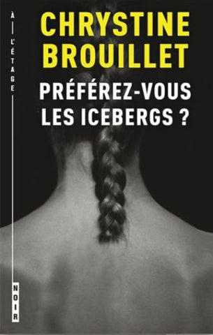 BROUILLET, Chrystine: Préférez-vous les icebergs ?